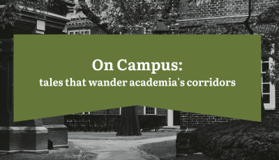 black and white photo of brick buildings and leafy trees; text overlay read "On Campus: Tales that wander academia's halls"