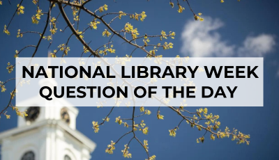 Bentley Library clocktower with blue sky in background and budding tree limbs in foreground; text reads National Library Week Question of the Day
