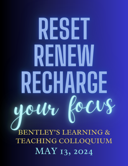 Reset, Renew, Recharge your focus, BLTC Colloquium, May 13, 2024